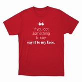 If you got something to say - Short Sleeve Crew