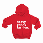 Heavy On The Fashion - Hoodie