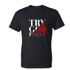 Try God First Tshirt