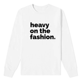 Heavy on the fashion - Long Sleeve Tshirt