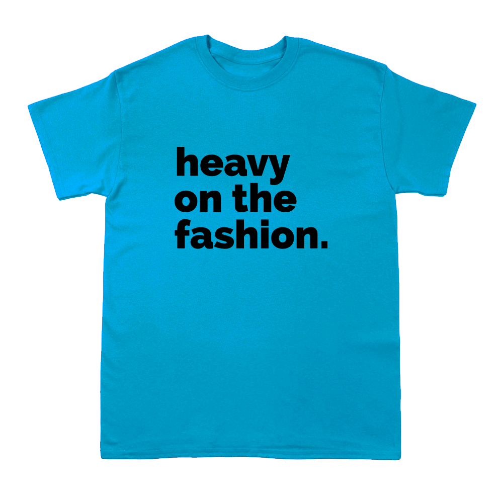 Heavy On The Fashion  -  Short Sleeve Crew T-Shirt
