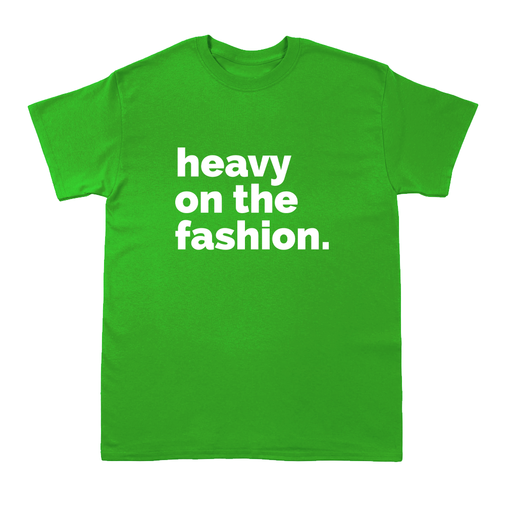 Heavy On The Fashion  -  Short Sleeve Crew T-Shirt
