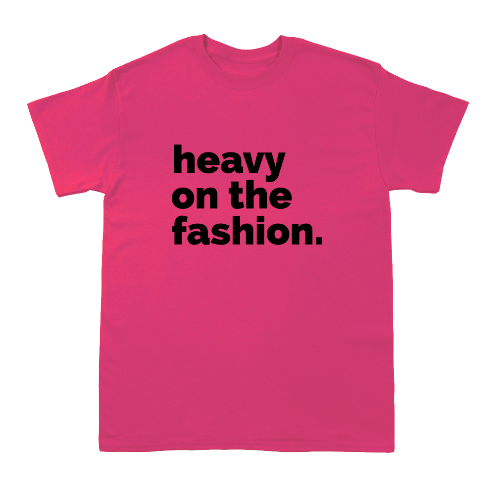 Heavy On The Fashion  -  Short Sleeve Crew T-Shirt