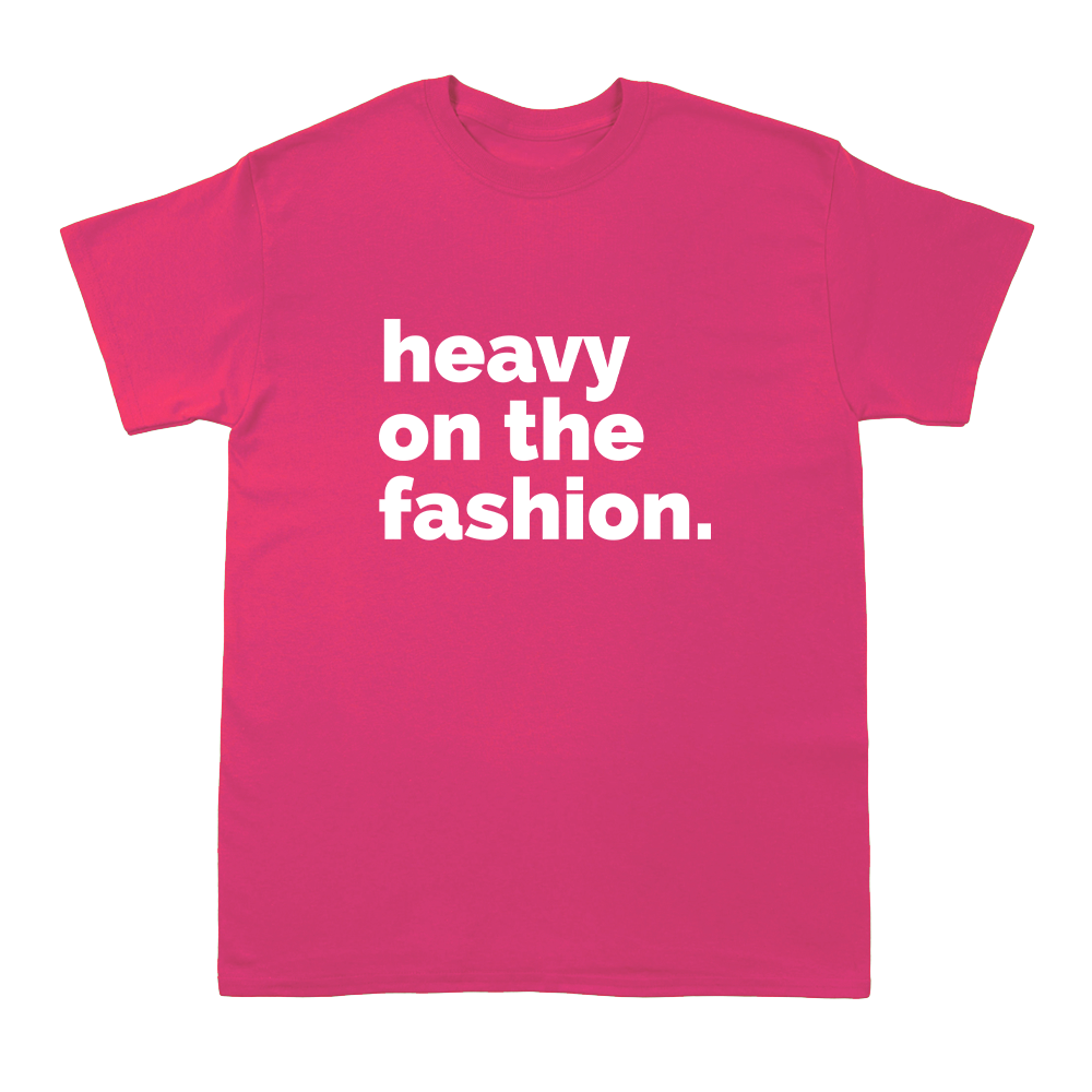 Heavy On The Fashion  -  Short Sleeve Crew T-Shirt
