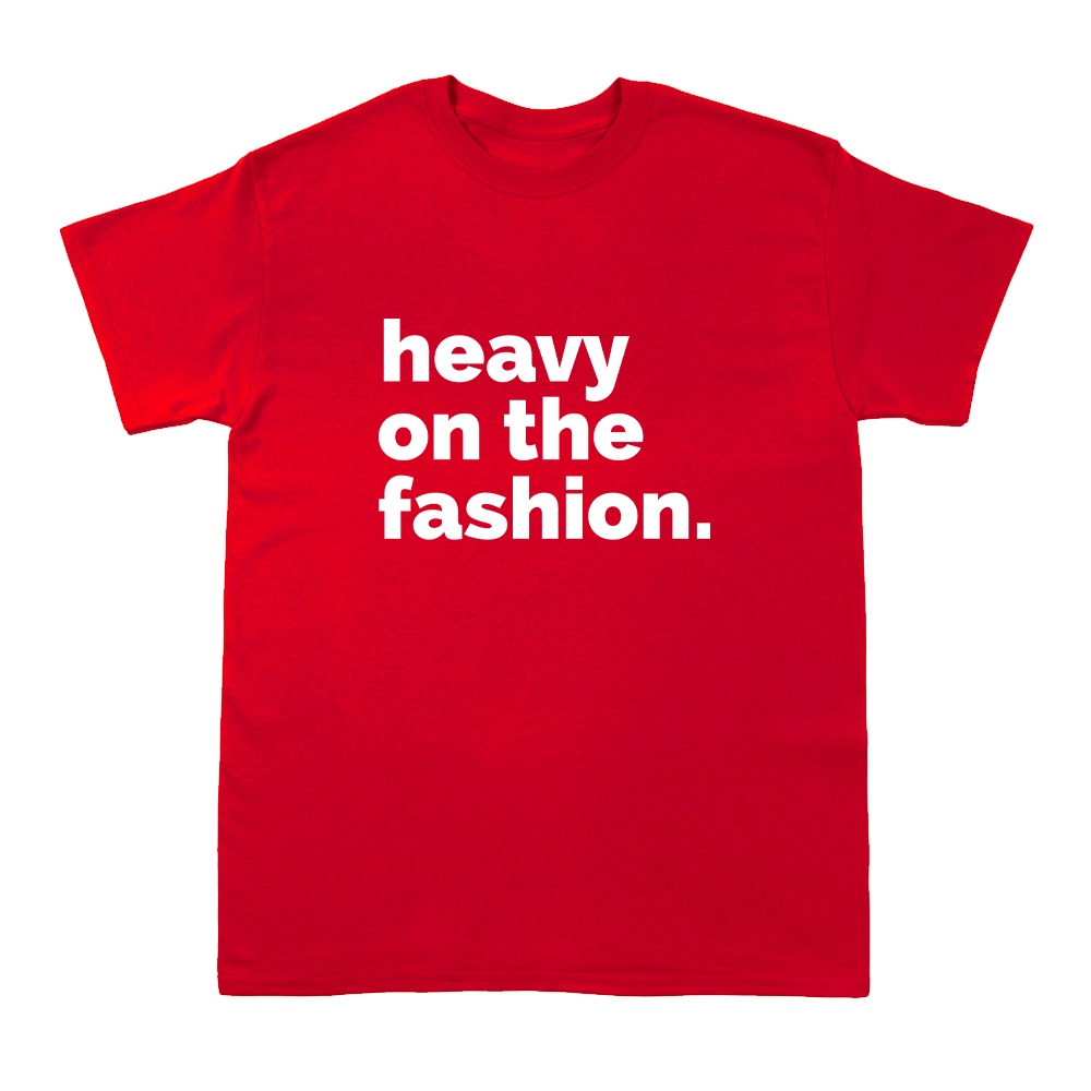 Heavy On The Fashion  -  Short Sleeve Crew T-Shirt