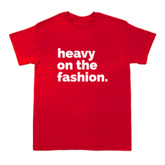 Heavy On The Fashion  -  Short Sleeve Crew T-Shirt