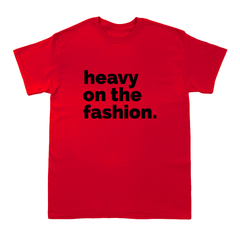 Heavy On The Fashion  -  Short Sleeve Crew T-Shirt