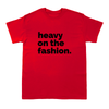 Heavy On The Fashion -  Short Sleeve Crew T-Shirt