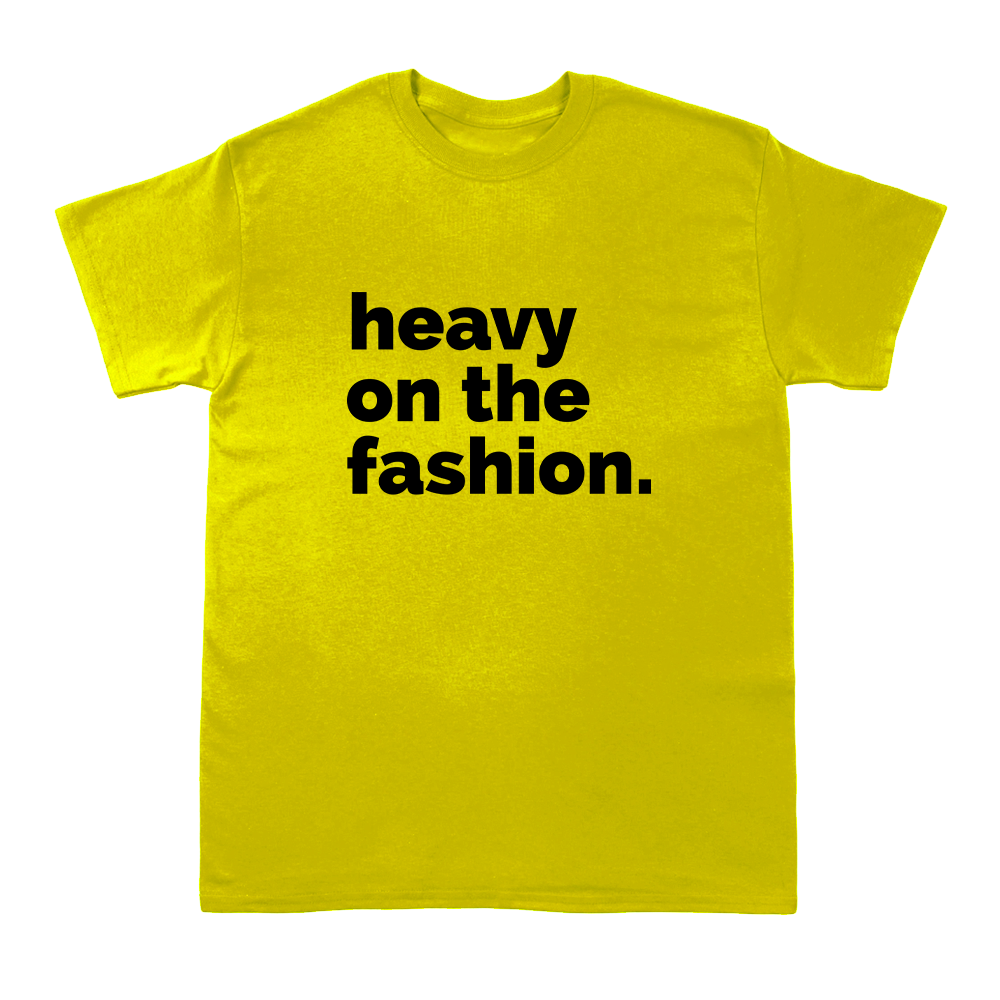 Heavy On The Fashion  -  Short Sleeve Crew T-Shirt