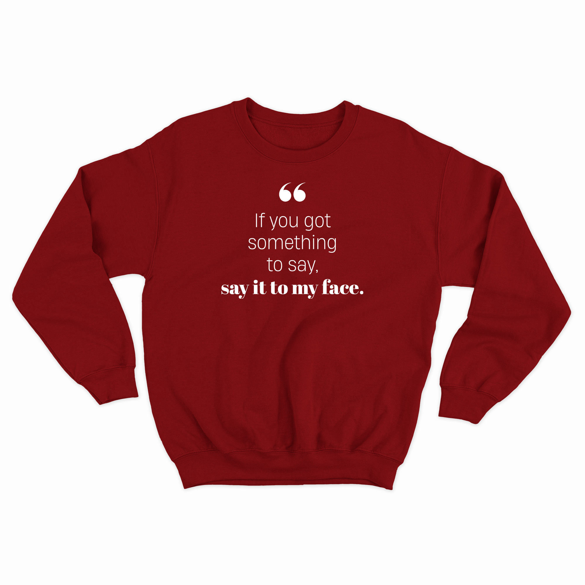 If you got something to say - Sweatshirt