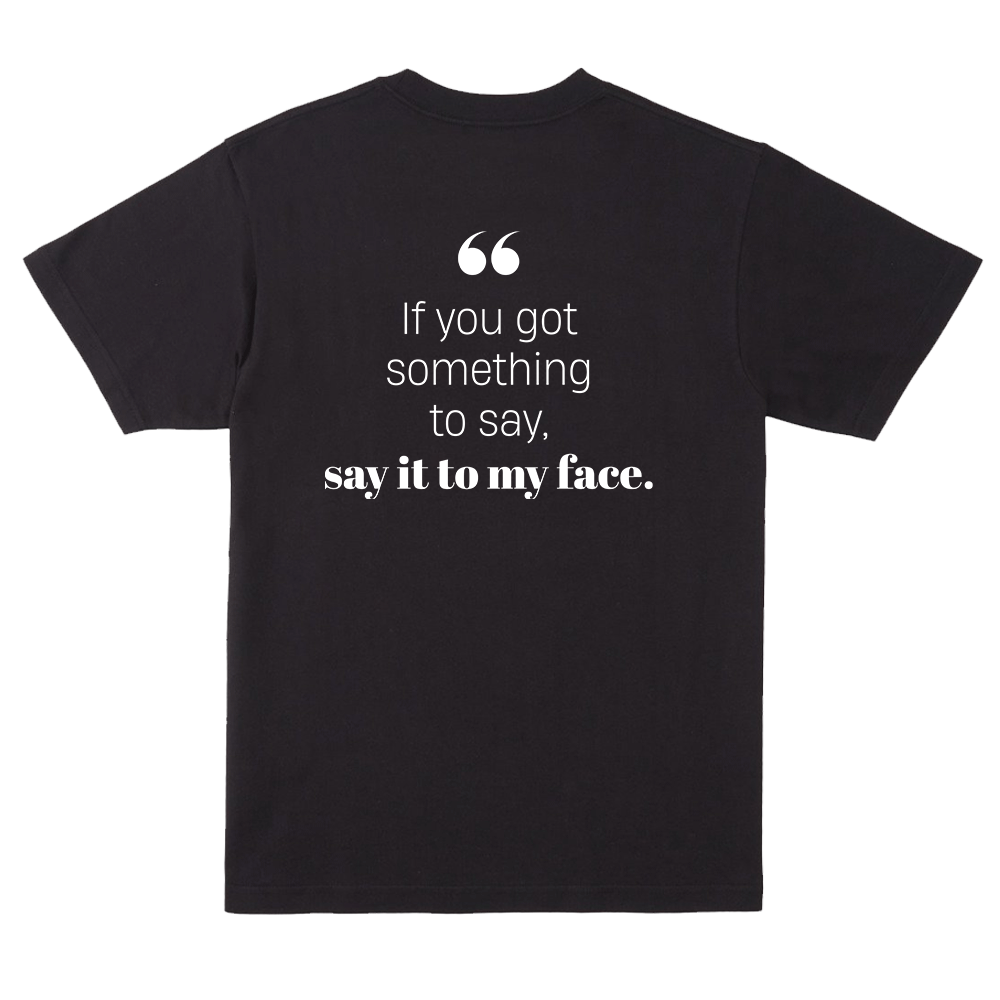 If you got something to say - Short Sleeve Crew