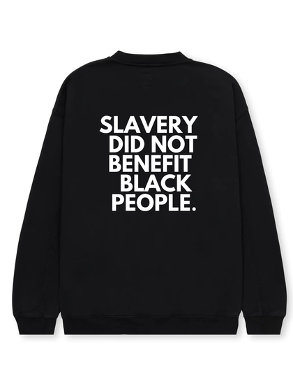 Slavery Did Not Benefit Black People - Black - Sweatshirt