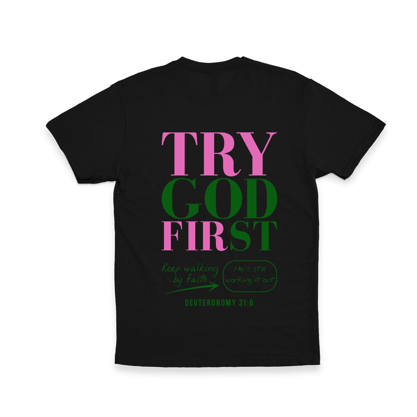 Try God First - Deuteronomy 31:6 - T-Shirt