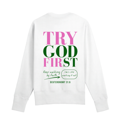 Try God First - Deuteronomy 31:6 - Crewneck