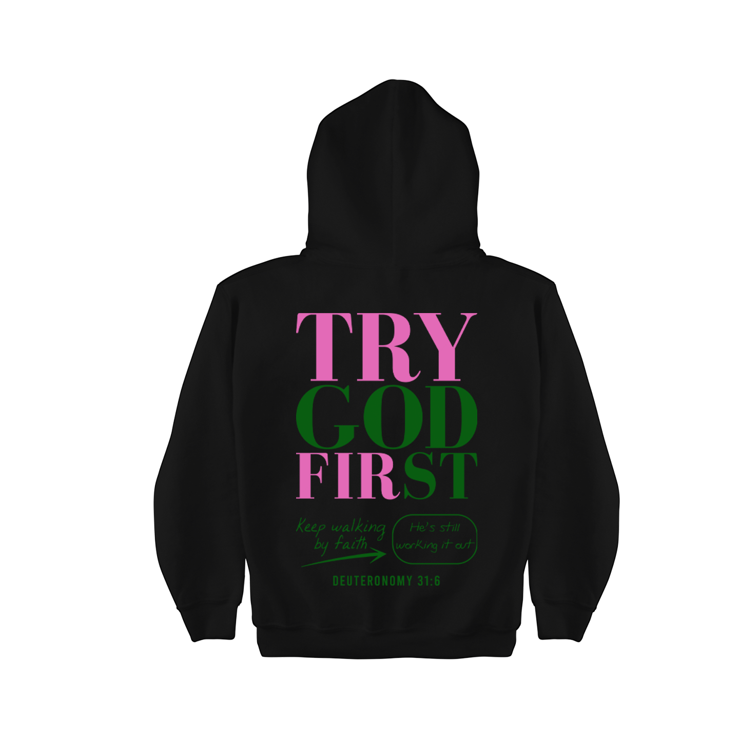 Try God First - Deuteronomy 31:6 - Hoodie