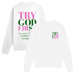 Try God First - Deuteronomy 31:6 - Crewneck