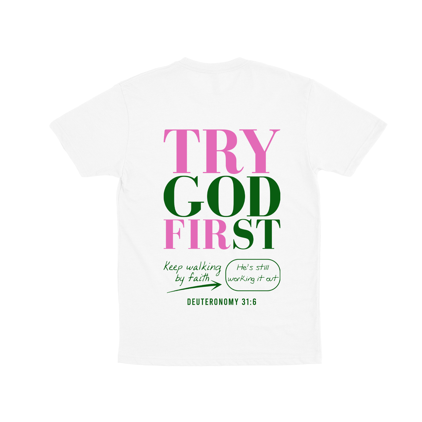 Try God First - Deuteronomy 31:6 - T-Shirt