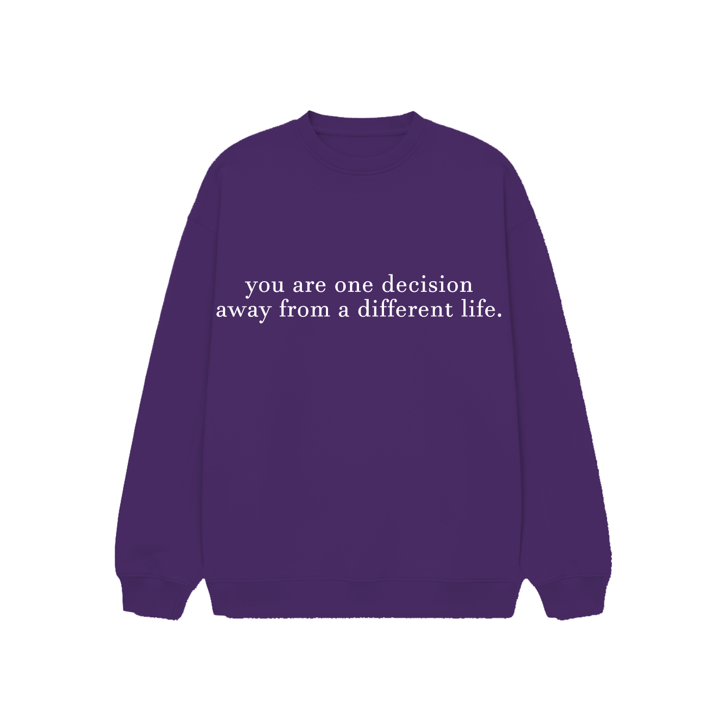 You are one decision away from a different life. - Sweatshirt