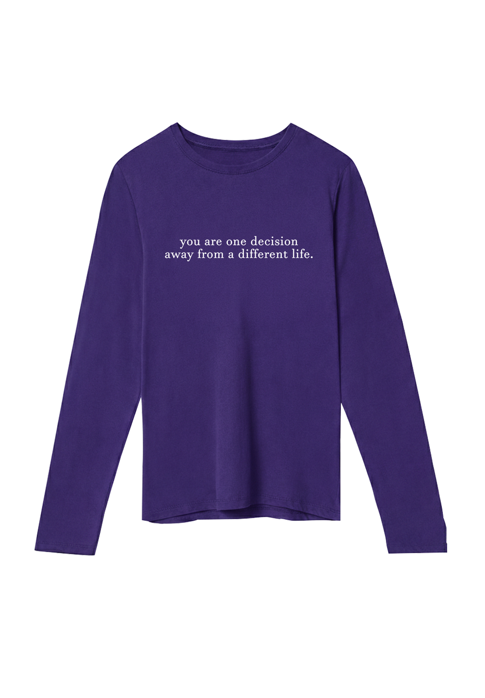 You are one decision away from a different life. - Crewneck