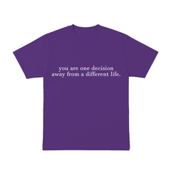 You are one decisition. - T-Shirt