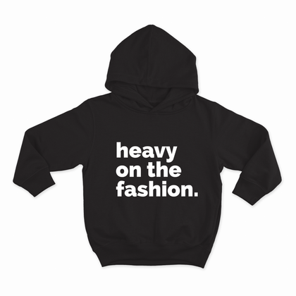 Heavy On The Fashion -  Hoodie