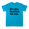 it´s the fashion for me  -  Short Sleeve Crew T-Shirt
