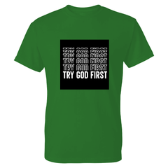 Try God First Tshirt