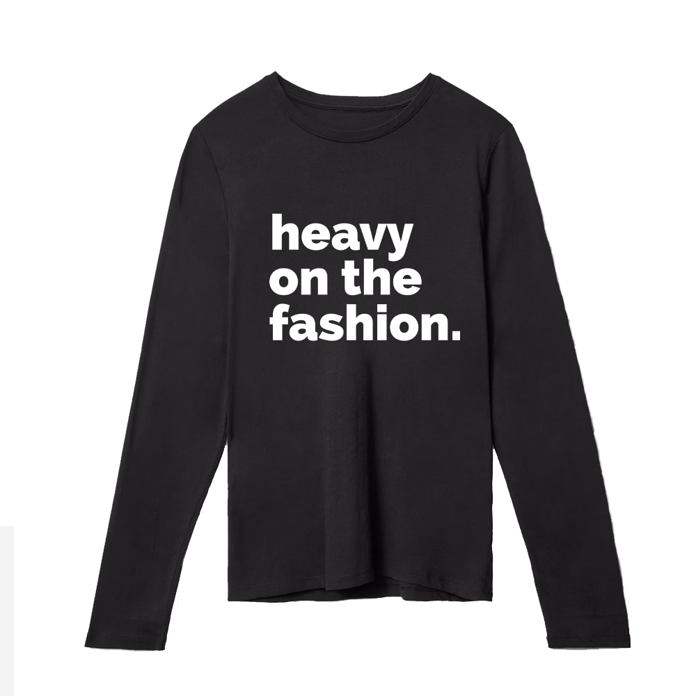 Heavy on the fashion -  Long Sleeve Tshirt