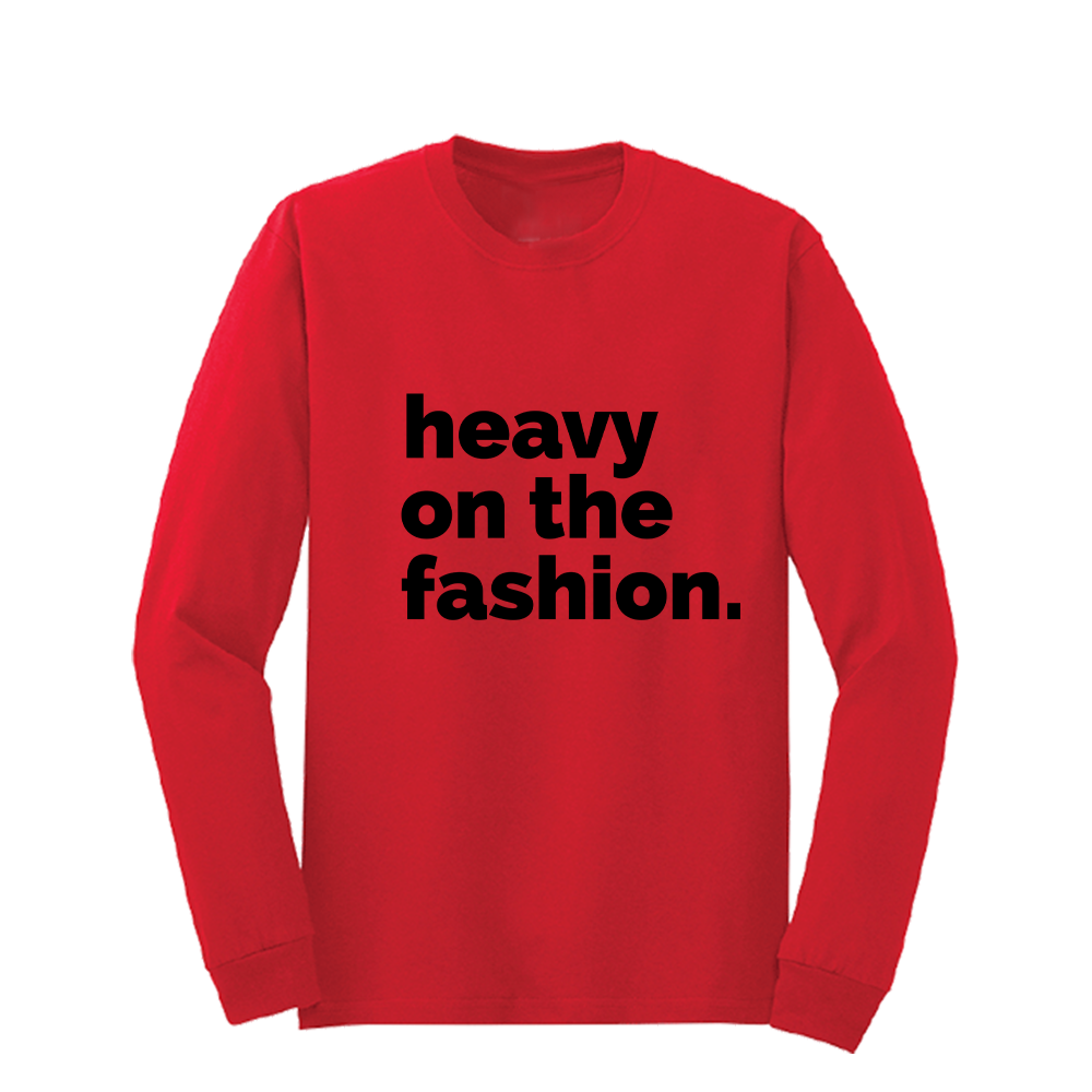 Heavy on the fashion -  Long Sleeve Tshirt