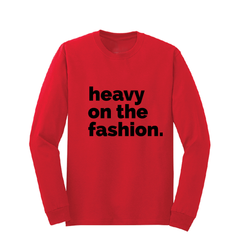 Heavy on the fashion -  Long Sleeve Tshirt