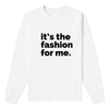 it´s the fashion for me -  Long Sleeve Tshirt