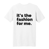 it´s the fashion for me  -  Short Sleeve Crew T-Shirt